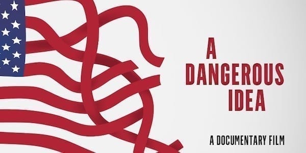 On ‘A Dangerous Idea’ and Documentary Filmmaking