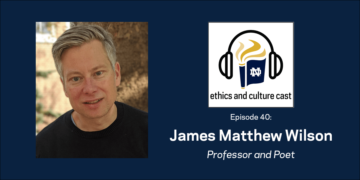 Professor and Poet James Matthew Wilson on the Importance of Writing
