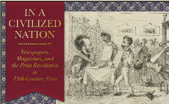 In a Civilized Nation: Newspapers, Magazines, and the Print Revolution in 19th-Century Peru