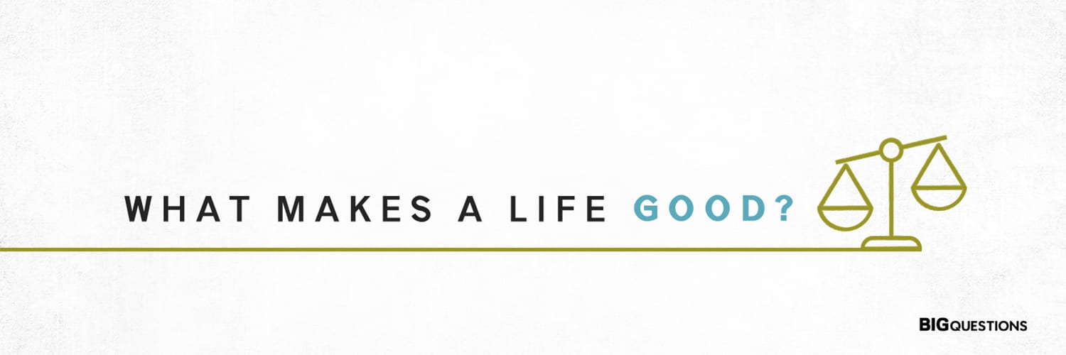 What Makes a Life Good?