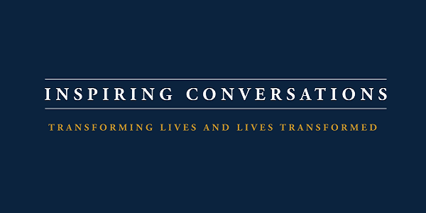 Inspiring Conversations to return this spring with a focus on Transforming Lives and Lives Transformed