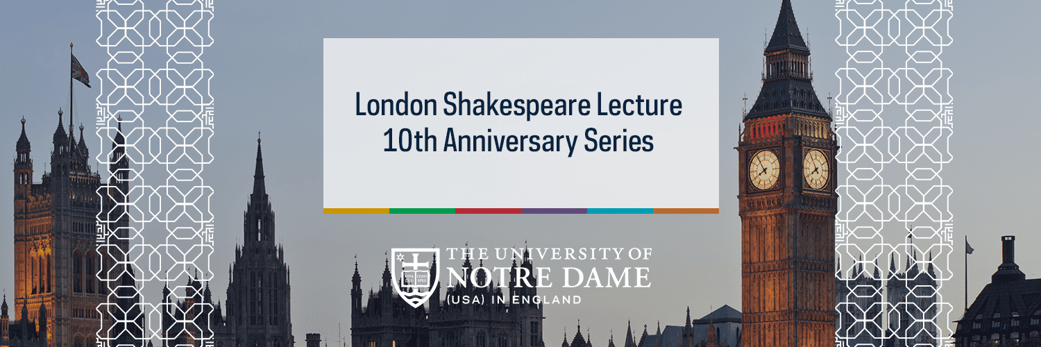 London Shakespeare Lecture 10th Anniversary Series