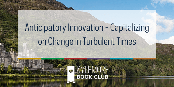Anticipatory Innovation: Capitalizing on Change in Turbulent Times – Setting the Stage for Future-Oriented Leadership