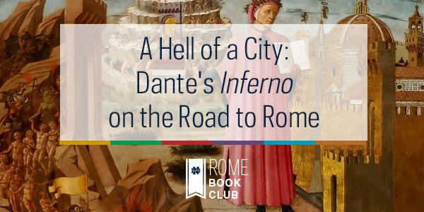 A Hell of a City: Dante’s Inferno on the Road to Rome – Infernal Rome (Inferno 18 & 27)