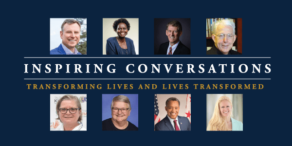 Inspiring Conversations: Transforming Lives and Lives Transformed – Why Care? Crafting a Leadership Grounded in Truth and Empathy