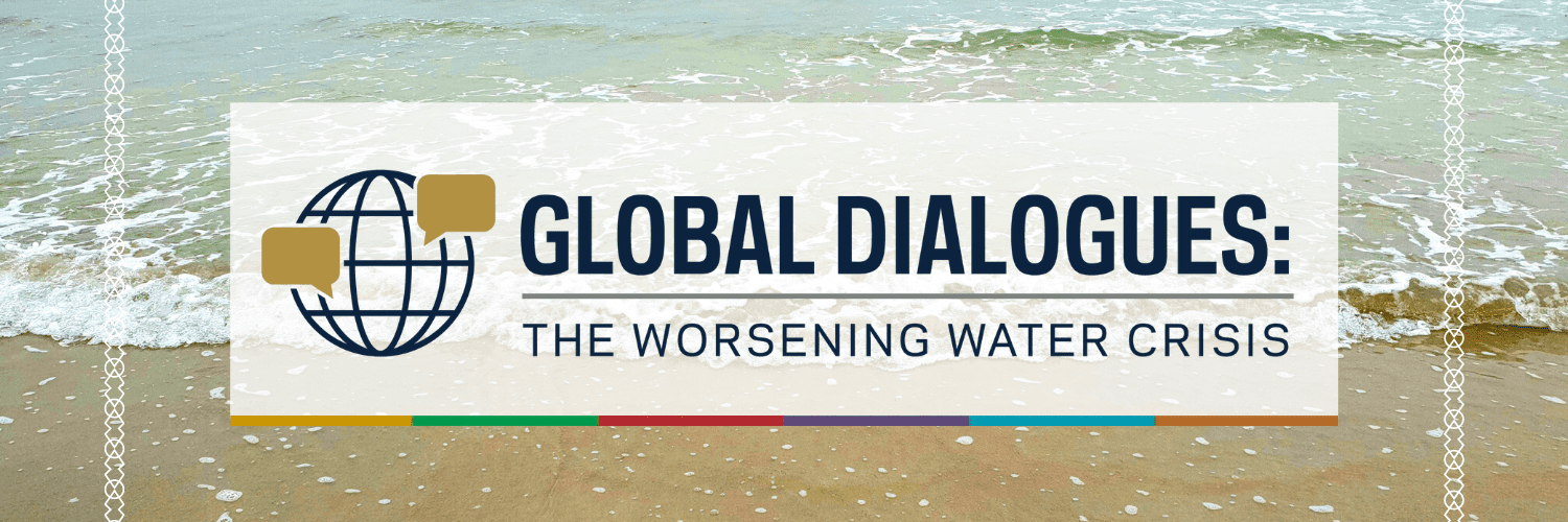 Global Dialogues: The Worsening Water Crisis