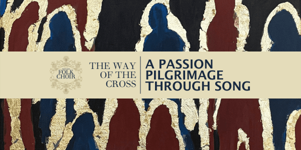 The Way of the Cross: A Passion Pilgrimage Through Song – Our Wicked Problems