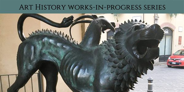 Art History Works-in-Progress Series: “Arezzo’s Etruscan Heritage in the Age of Giorgio Vasari and Cosimo I”