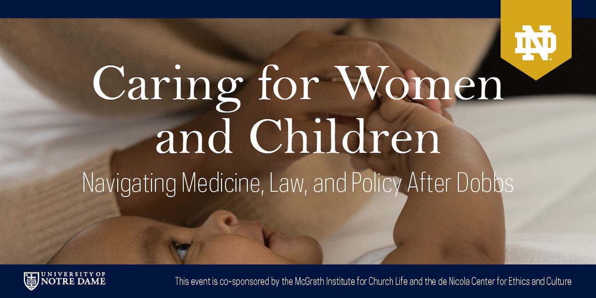 Caring for Women and Children: Navigating Medicine, Law, and Policy After Dobbs