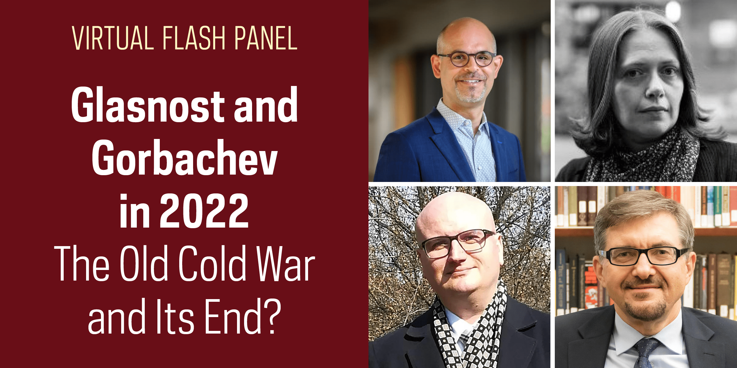 Flash Panel: “Glasnost and Gorbachev in 2022: The Old Cold War and Its End?”