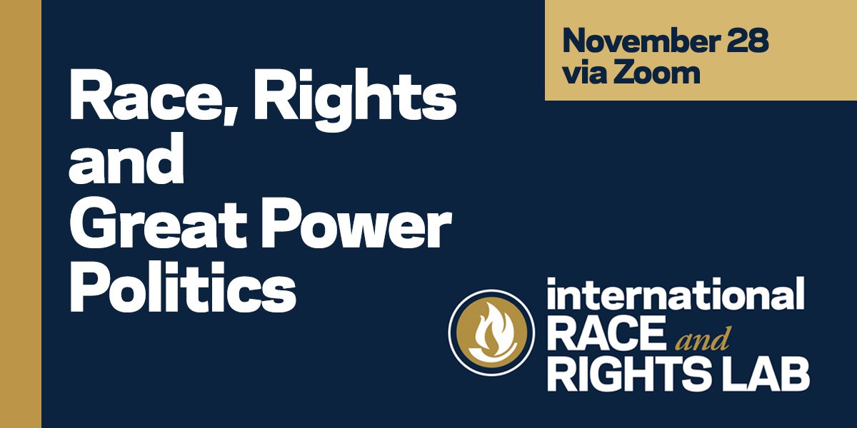 Race, Rights, and Great Power Politics: An update from the International Race and Rights Lab