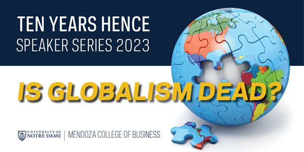 Ten Years Hence 2023: Is Globalism Dead?