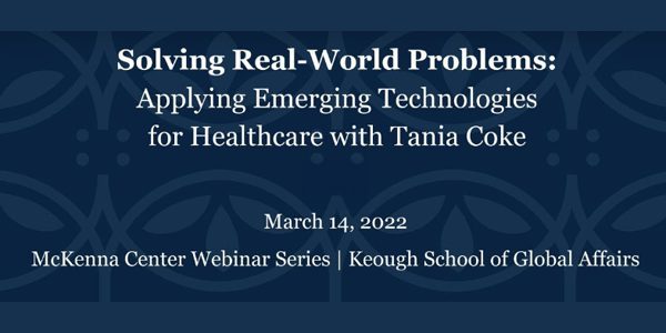 Solving Real World Problems: Applying Emerging Technologies for Healthcare with Tania Coke