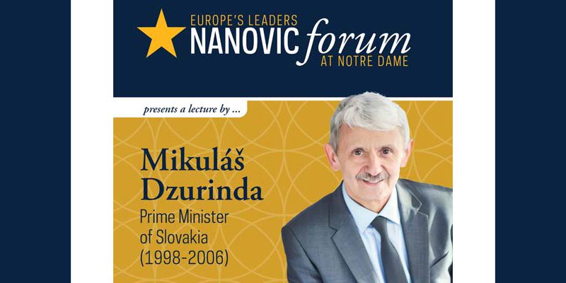 Nanovic Forum with Mikuláš Dzurinda, Prime Minister of Slovakia (1998-2006)