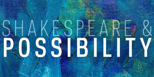 Shakespeare and Possibility