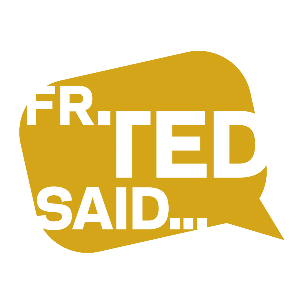 A graphic of the words "Fr. Ted Said..." can been seen inside a yellow speech bubble.