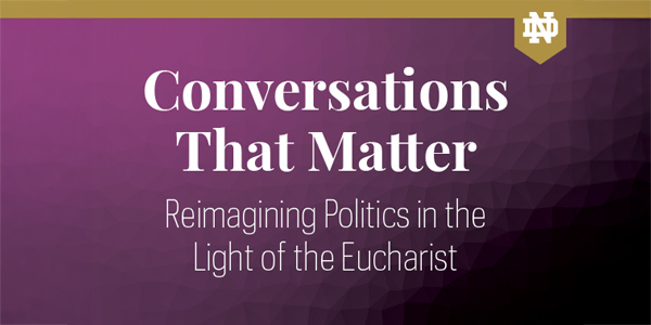 Conversations That Matter: Reimagining Politics in the Light of the Eucharist